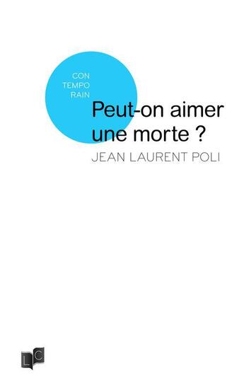 Couverture du livre « Peut-on aimer une morte ? » de Jean-Laurent Poli aux éditions Lc Christophe Lucquin Editeur