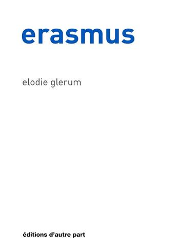 Couverture du livre « Erasmus » de Elodie Glerum aux éditions D'autre Part