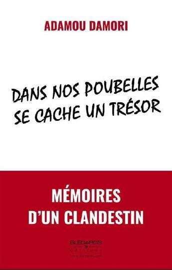 Couverture du livre « Dans nos poubelles se cache un trésor ; mémoires d'un clandestin » de Adamou Damori aux éditions Bledards