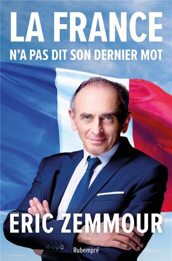 Couverture du livre « La France n'a pas dit son dernier mot » de Eric Zemmour aux éditions Rubempre