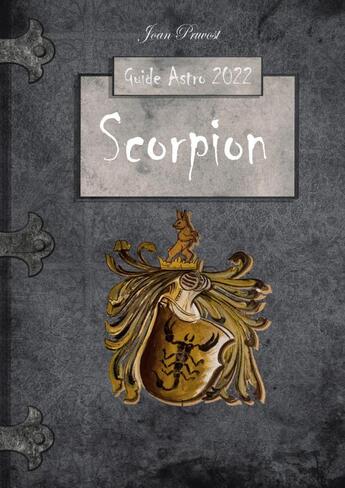 Couverture du livre « Scorpion - le Guide Astro 2022 » de Joan Pruvost aux éditions Thebookedition.com