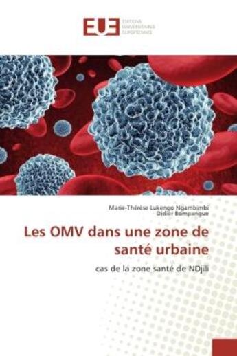 Couverture du livre « Les OMV dans une zone de sante urbaine : Cas de la zone sant de NDjili » de Marie-Thérèse Ngambimbi aux éditions Editions Universitaires Europeennes