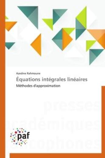 Couverture du livre « Equations integrales lineaires - methodes d'approximation » de Rahmoune Azedine aux éditions Presses Academiques Francophones