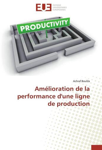 Couverture du livre « Amelioration de la performance d'une ligne de production » de Boulila-A aux éditions Editions Universitaires Europeennes