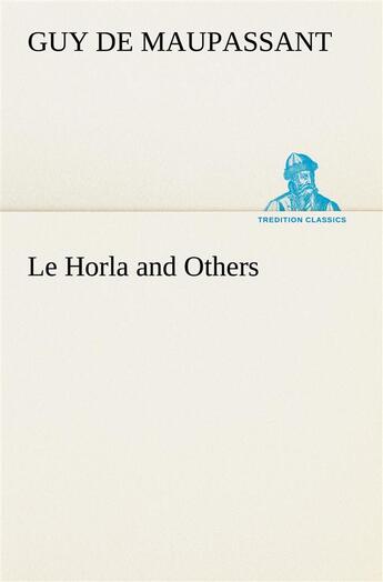 Couverture du livre « Le horla and others » de Guy de Maupassant aux éditions Tredition