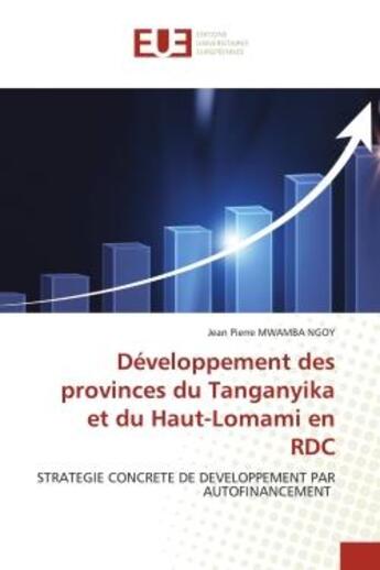 Couverture du livre « Developpement des provinces du tanganyika et du haut-lomami en rdc - strategie concrete de developpe » de Mwamba Ngoy J P. aux éditions Editions Universitaires Europeennes