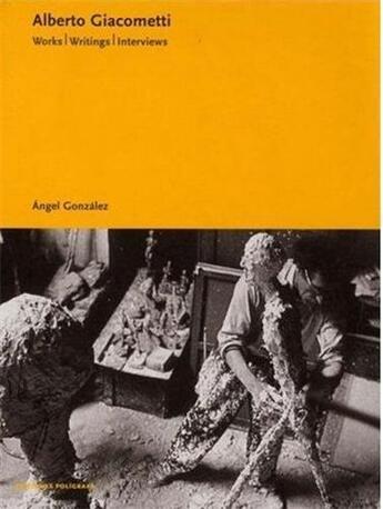 Couverture du livre « Alberto giacometti works writings interviews » de Gonzalez Angel aux éditions Poligrafa