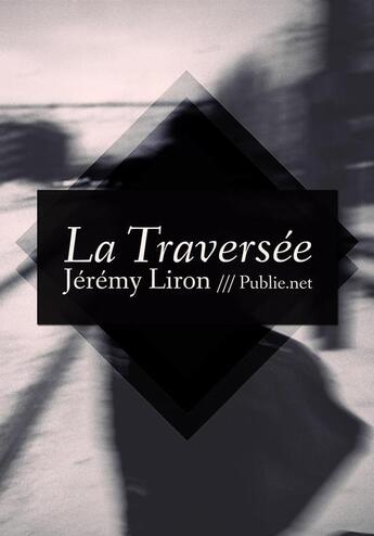 Couverture du livre « La traversée » de Jeremy Liron aux éditions Publie.net