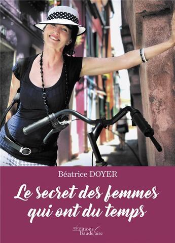 Couverture du livre « Le secret des femmes qui ont du temps » de Beatrice Doyer aux éditions Baudelaire