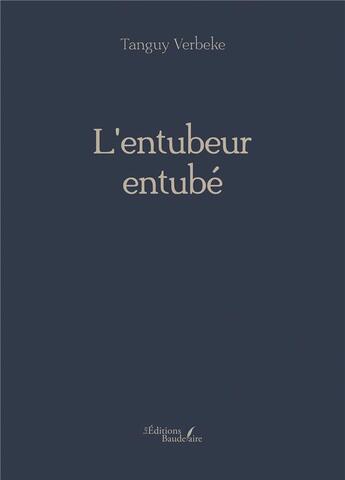 Couverture du livre « L'entubeur entubé » de Tanguy Verbeke aux éditions Baudelaire