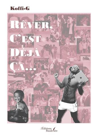 Couverture du livre « Rêver, c'est déjà ça... » de G Koffi aux éditions Baudelaire