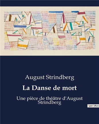 Couverture du livre « La Danse de mort : Une pièce de théâtre d'August Strindberg » de August Strindberg aux éditions Culturea