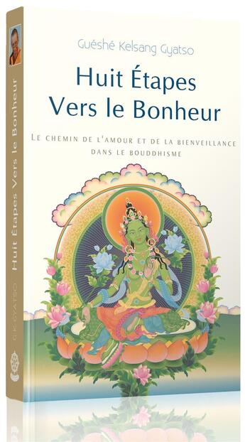 Couverture du livre « Huit étapes vers le bonheur ; le chemin de l'amour et de la bienveillance dans le bouddhisme » de Kelsang Gyatso aux éditions Tharpa