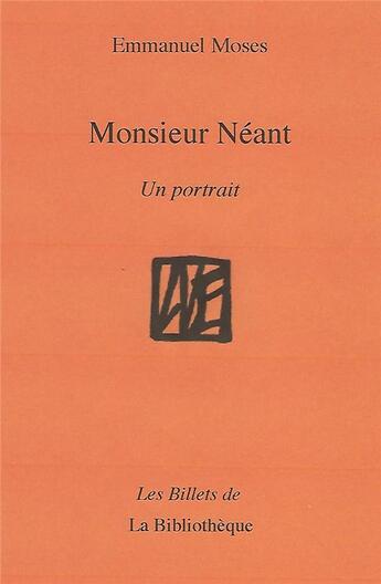 Couverture du livre « Monsieur Néant ; un portrait » de Emmanuel Moses aux éditions La Bibliotheque