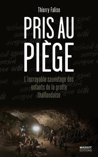 Couverture du livre « Pris au piège ; l'incroyable sauvetage des enfants de la grotte thaïlandaise » de Thierry Falise aux éditions Massot Editions