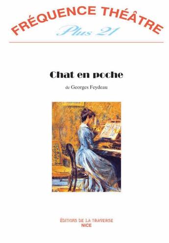 Couverture du livre « Revue Frequence Theatre Plus N.21 ; Chat En Poche » de Georges Feydeau aux éditions La Traverse