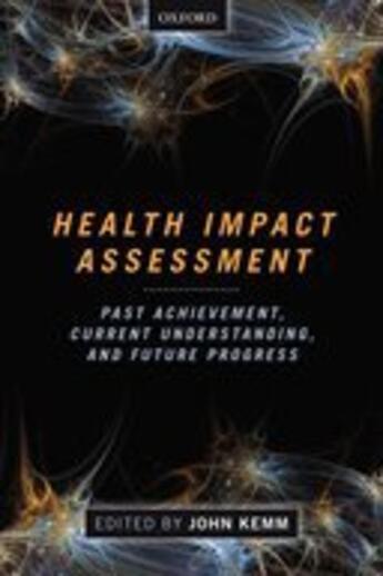 Couverture du livre « Health Impact Assessment: Past Achievement, Current Understanding, and » de Kemm John aux éditions Oup Oxford