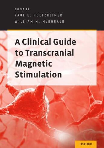 Couverture du livre « A Clinical Guide to Transcranial Magnetic Stimulation » de Paul E Holtzheimer aux éditions Oxford University Press Usa