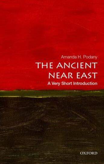 Couverture du livre « The Ancient Near East: A Very Short Introduction » de Podany Amanda H aux éditions Oxford University Press Usa