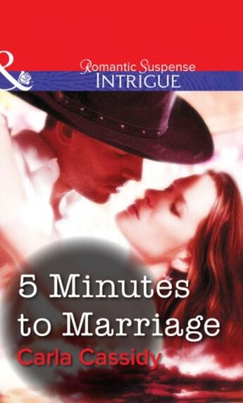 Couverture du livre « 5 Minutes to Marriage (Mills & Boon Intrigue) » de Carla Cassidy aux éditions Mills & Boon Series