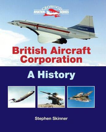 Couverture du livre « BRITISH AIRCRAFT CORPORATION » de Stephen Skinner aux éditions Crowood Press Digital