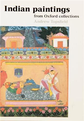 Couverture du livre « Indian paintings from oxford collections » de Andrew Topsfield aux éditions Ashmolean