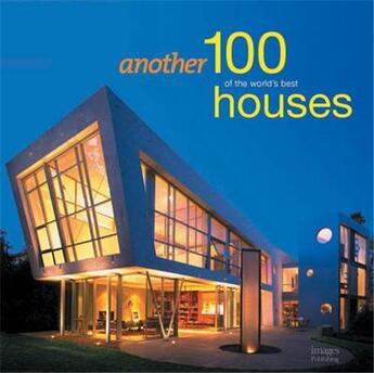 Couverture du livre « Another 100 of the world's best houses (new compact ed.) » de Beaver Robyn aux éditions Images Publishing