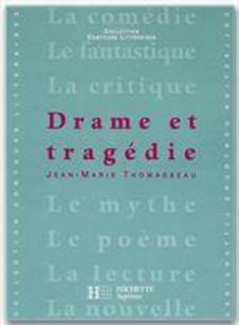 Couverture du livre « Drame et tragédie ; livre de l'élève (édition 2001) » de Thomasseau/Vercier aux éditions Hachette Education