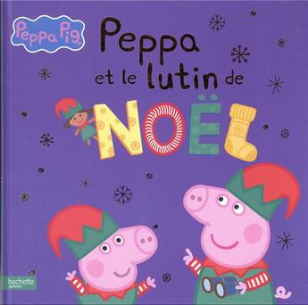 Couverture du livre « Peppa pig - peppa et le lutin de noel » de  aux éditions Hachette Jeunesse