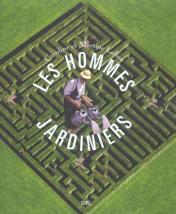 Couverture du livre « Les hommes jardiniers » de Laffon aux éditions Seuil