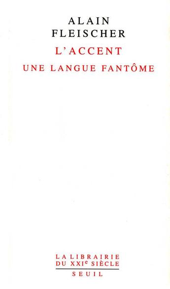 Couverture du livre « L'accent ; une langue fantôme » de Alain Fleischer aux éditions Seuil