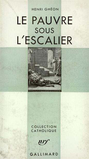 Couverture du livre « Le pauvre sous l'escalier - trois episodes d'apres la vie de saint alexis » de Henri Gheon aux éditions Gallimard