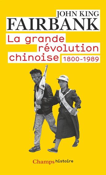 Couverture du livre « La grande révolution chinoise ; 1800-1989 » de John-King Fairbank aux éditions Flammarion