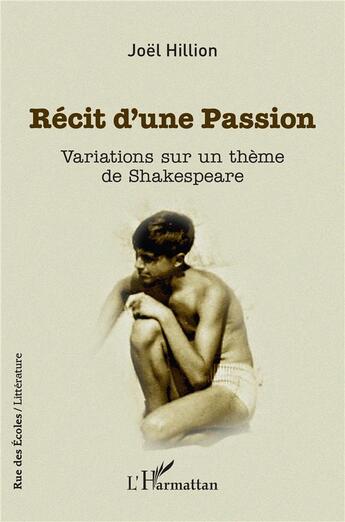 Couverture du livre « Récit d'une passion : variations sur un thème de Shakespeare » de Joel Hillion aux éditions L'harmattan