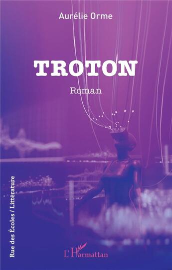 Couverture du livre « Troton » de Aurelie Orme aux éditions L'harmattan