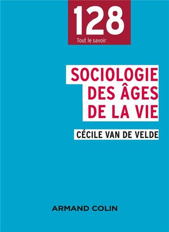 Couverture du livre « Sociologie des âges de la vie » de Cecile Van De Velde aux éditions Armand Colin