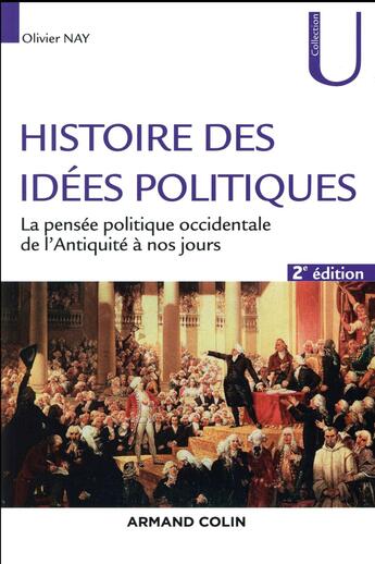 Couverture du livre « Histoire des idées politiques ; la pensée politique occidentale de l'Antiquité à nos jours (2e édition) » de Olivier Nay aux éditions Armand Colin