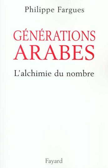 Couverture du livre « Générations arabes : L'alchimie du nombre » de Philippe Fargues aux éditions Fayard