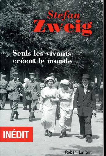 Couverture du livre « Seuls les vivants créent le monde » de Stefan Zweig aux éditions Robert Laffont