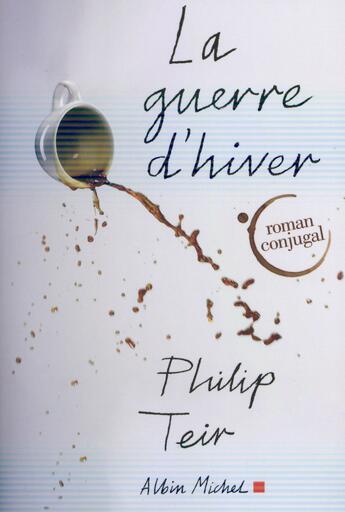 Couverture du livre « La guerre d'hiver ; roman conjugal » de Philip Teir aux éditions Albin Michel