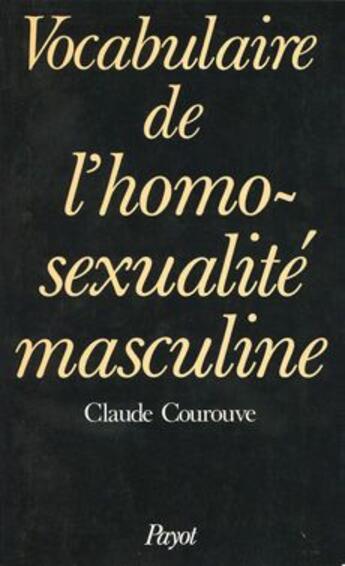 Couverture du livre « Vocabulaire de l'homo-sexualité masculine » de Claude Courouve aux éditions Payot