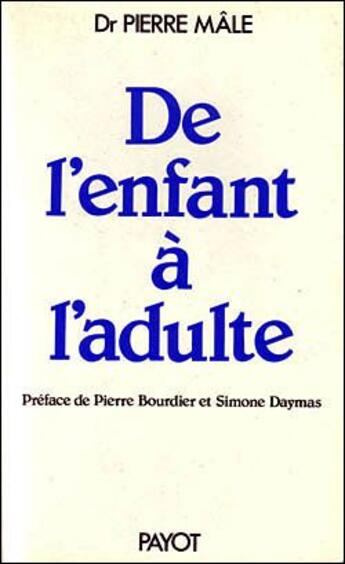 Couverture du livre « De l'enfant à l'adulte » de Male Pierre aux éditions Payot