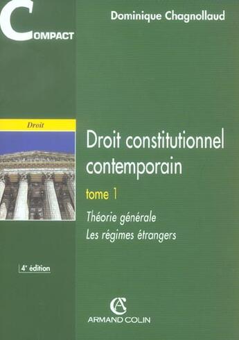 Couverture du livre « Droit Constitutionnel Contemporain T.1 ; Theorie Generale, Les Regimes Etrangers » de Dominique Chagnollaud aux éditions Armand Colin