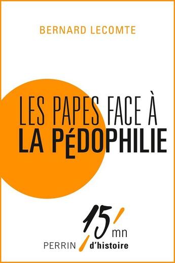 Couverture du livre « Les papes face à la pédophilie » de Bernard Lecomte aux éditions Perrin