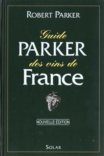 Couverture du livre « Guide Parker Des Vins De France » de Robert Parker aux éditions Solar