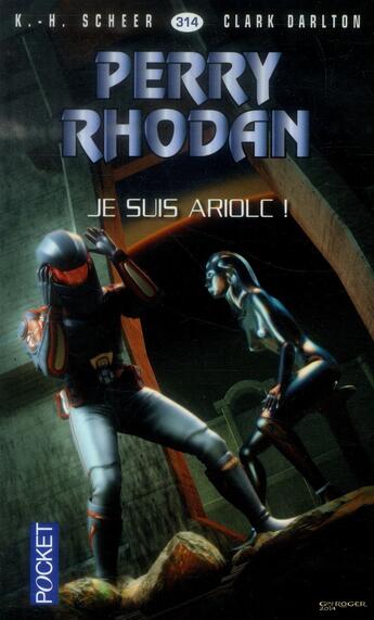 Couverture du livre « Perry Rhodan - cycle 14 ; les citadelles cosmiques Tome 9 : je suis Ariolc ! » de Clark Darlton et Karl-Herbert Scheer aux éditions Pocket