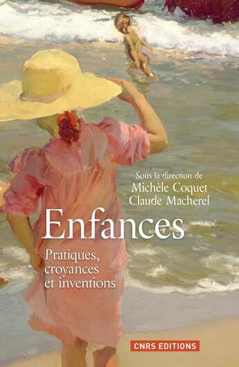 Couverture du livre « Enfances ; pratiques, croyances et inventions » de Michele Coquet et Claude Macherel aux éditions Cnrs