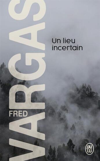 Couverture du livre « Un lieu incertain » de Fred Vargas aux éditions J'ai Lu
