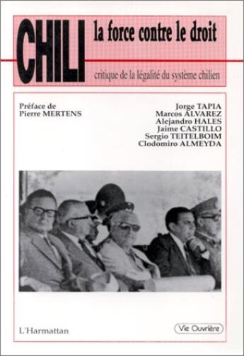 Couverture du livre « Chili, la force contre le droit : Critique de la légalité du système chilien » de  aux éditions Editions L'harmattan