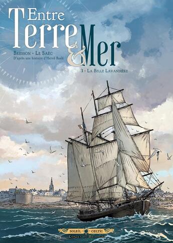 Couverture du livre « Entre terre et mer Tome 3 ; la belle lavandière » de Pascal Bresson et Erwan Le Saec et Axel Gonzalbo aux éditions Soleil